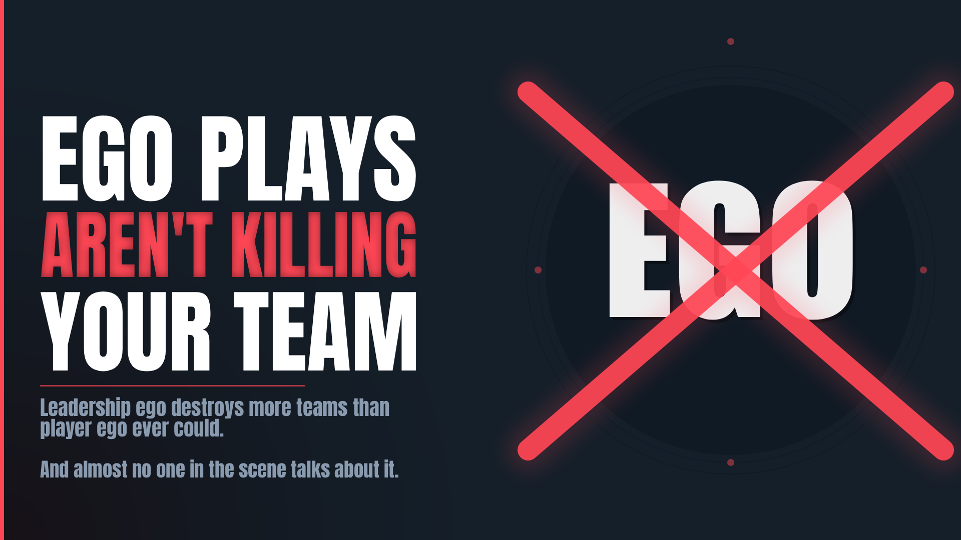 Ego plays aren't killing your Team. Your Leadership does! - Part 1